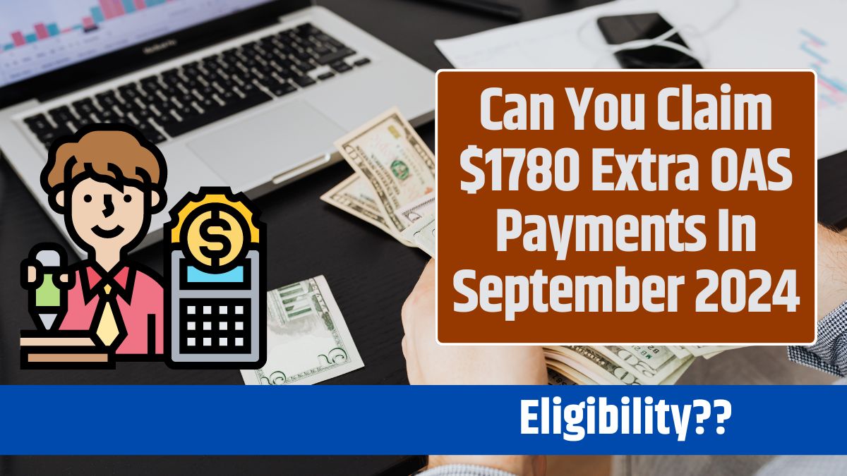 Can You Claim $1780 Extra OAS Payments In September 2024