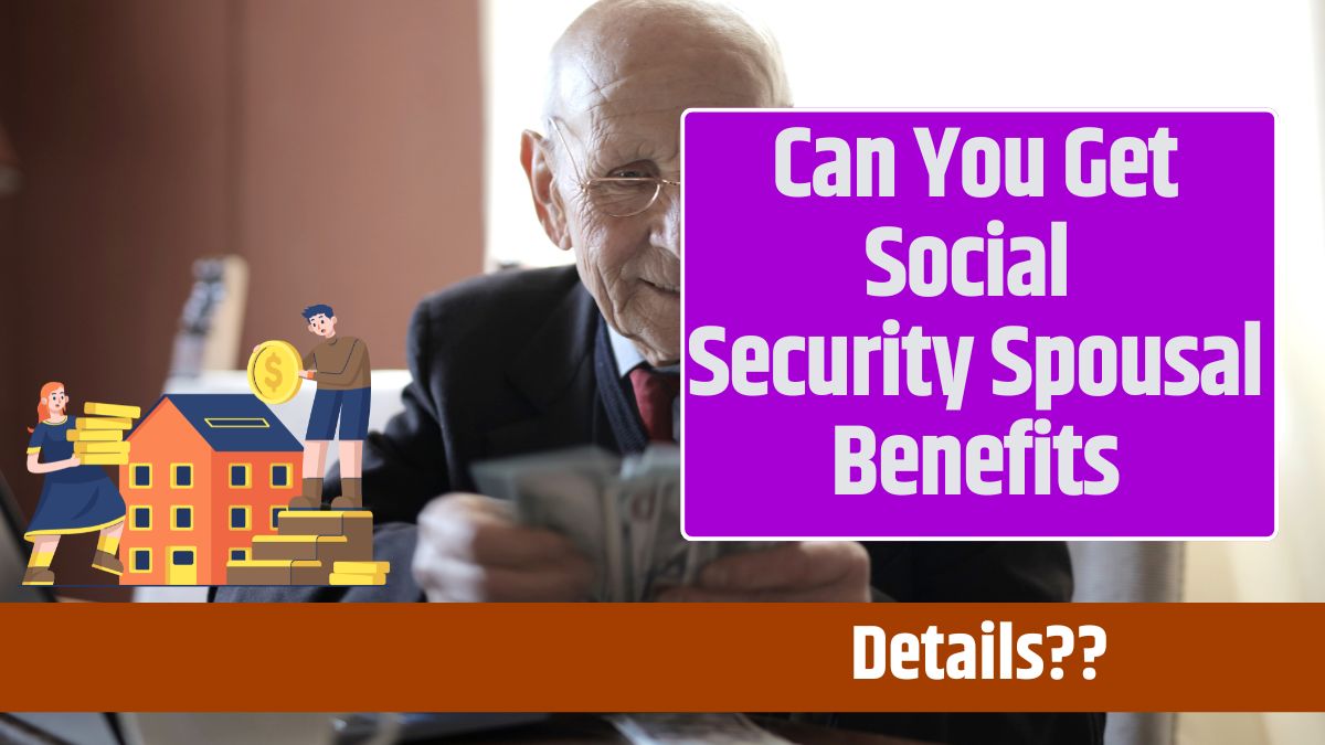 Can You Get Social Security Spousal Benefits