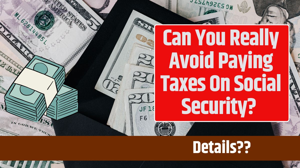 Can You Really Avoid Paying Taxes On Social Security