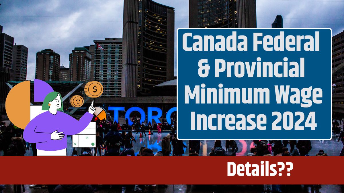 Canada Federal & Provincial Minimum Wage Increase 2024