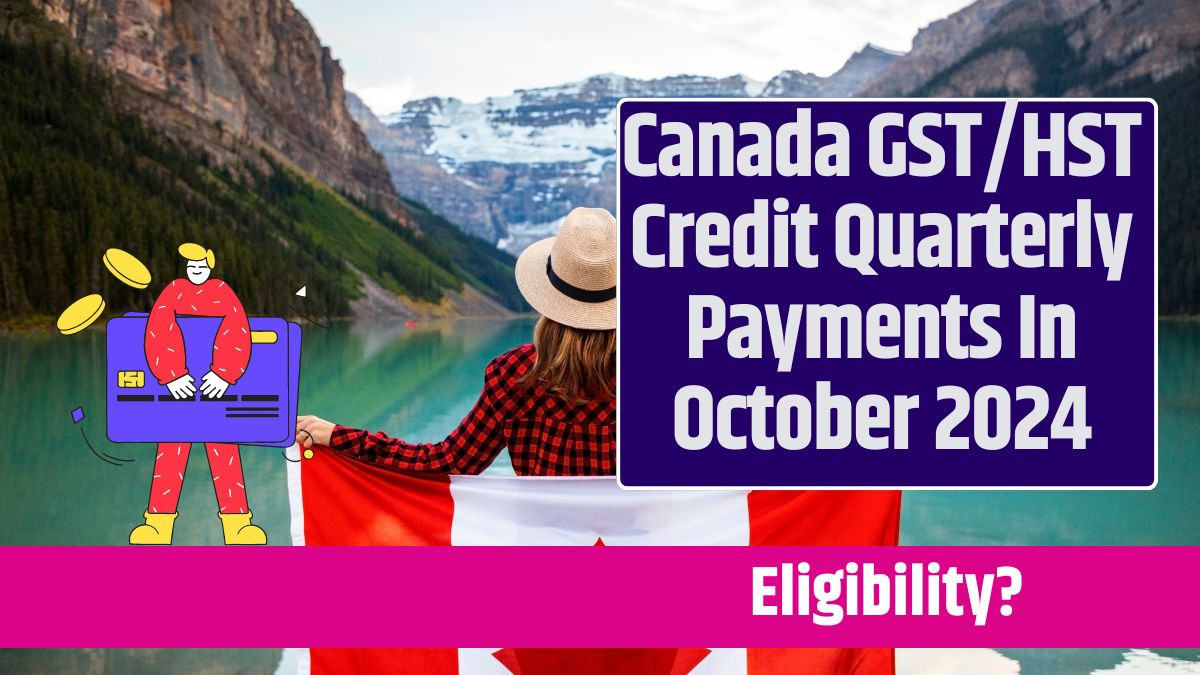 Canada GSTHST Credit Quarterly Payments In October 2024