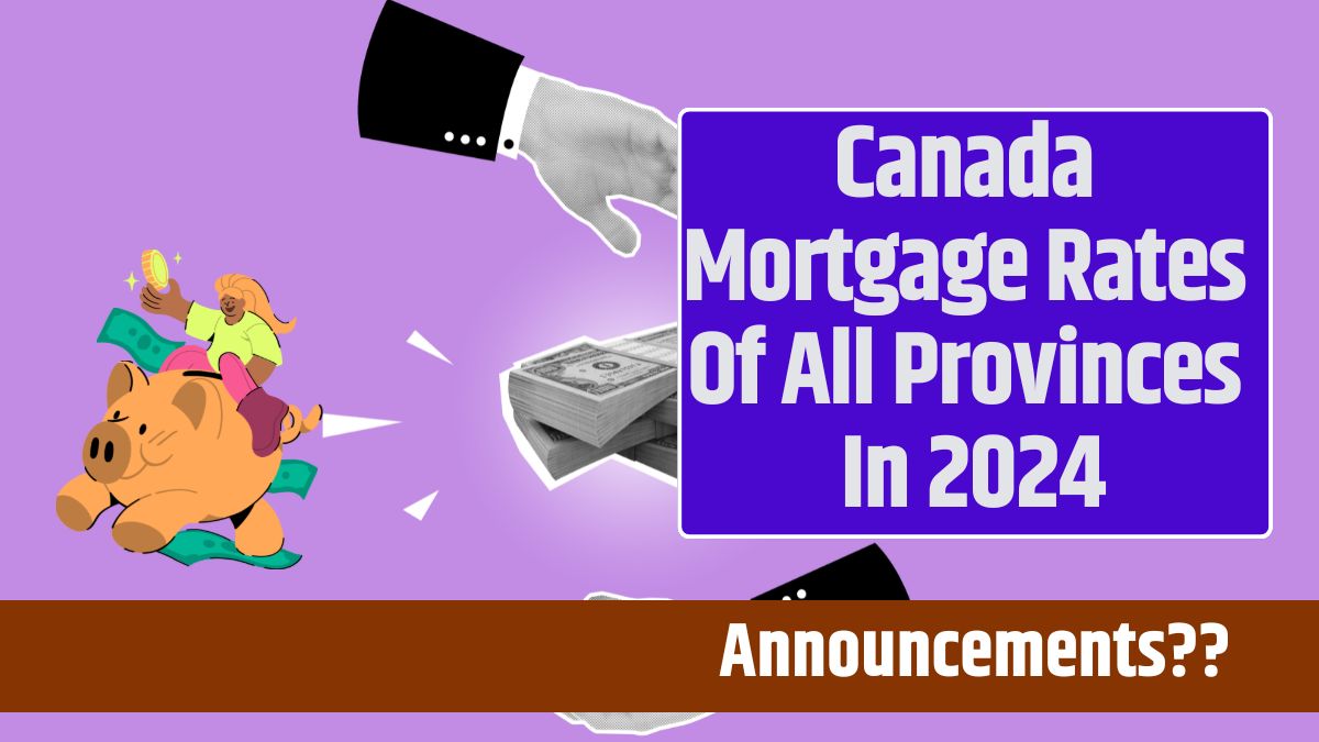 Canada Mortgage Rates Of All Provinces In 2024