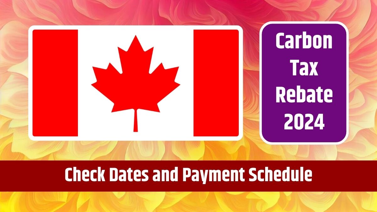 Carbon Tax Rebate 2024 - Check Dates and Payment Schedule