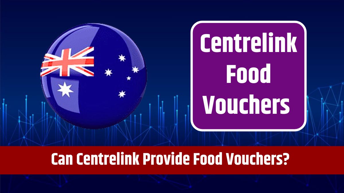 Centrelink Food Vouchers - Can Centrelink Provide Food Vouchers? Here's a Favorable Answer