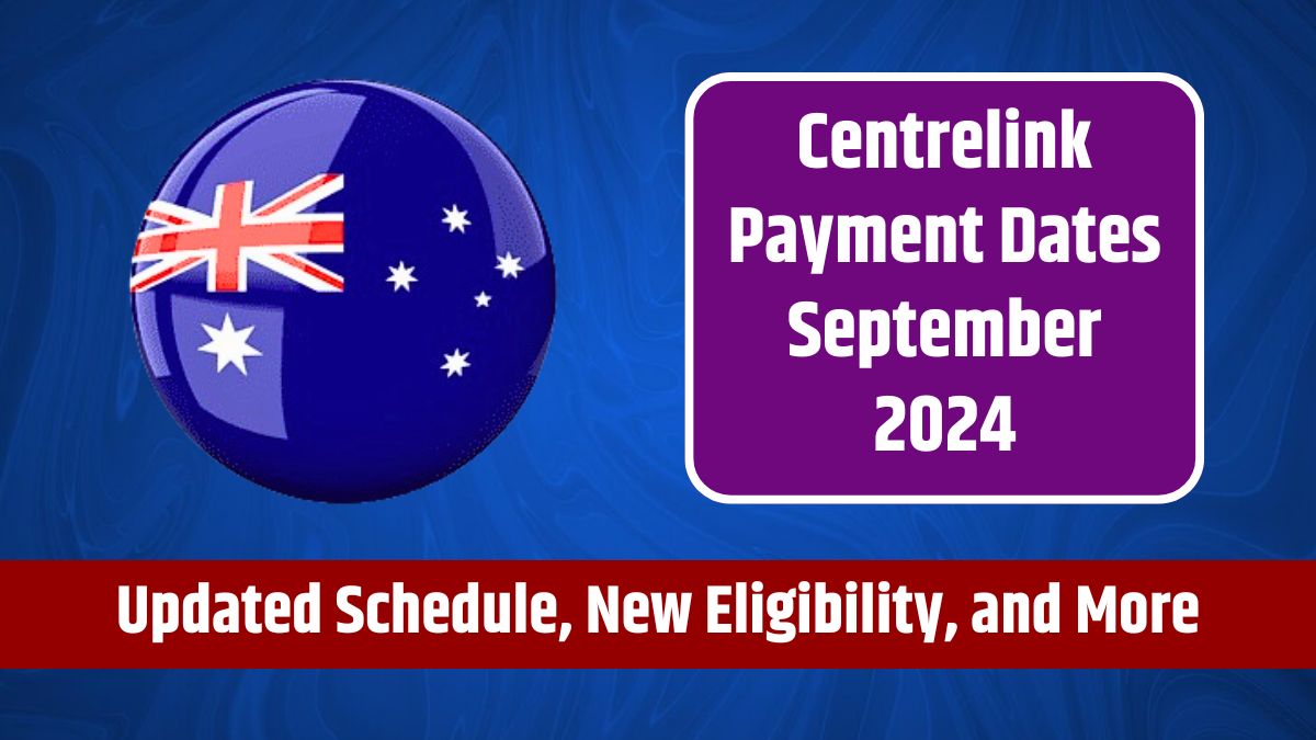 Centrelink Payment Dates September 2024 - Updated Schedule, New Eligibility, and More