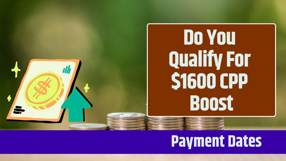 Do You Qualify For $1600 CPP Boost