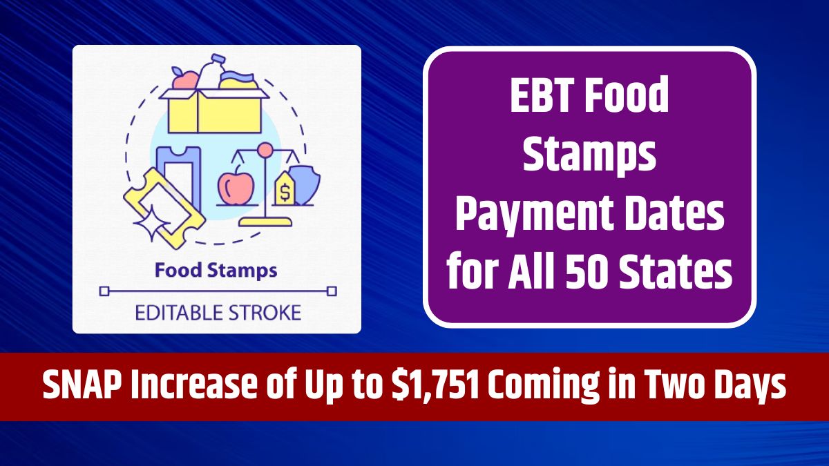 EBT Food Stamps Payment Dates for All 50 States - SNAP Increase of Up to $1,751 Coming in Two Days