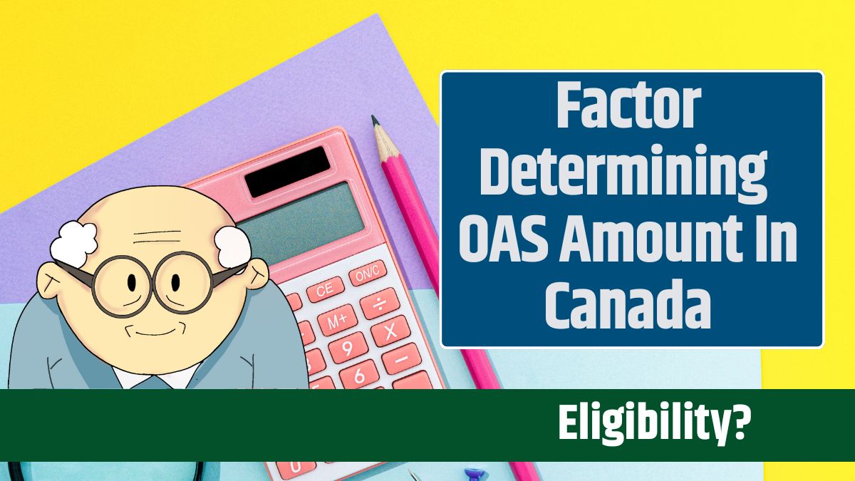 Factor Determining OAS Amount In Canada