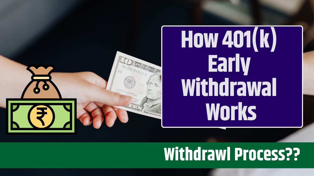 How 401(k) Early Withdrawal Works