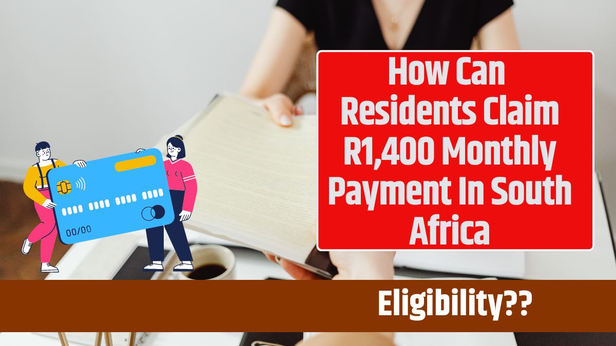 How Can Residents Claim R1,400 Monthly Payment In South Africa