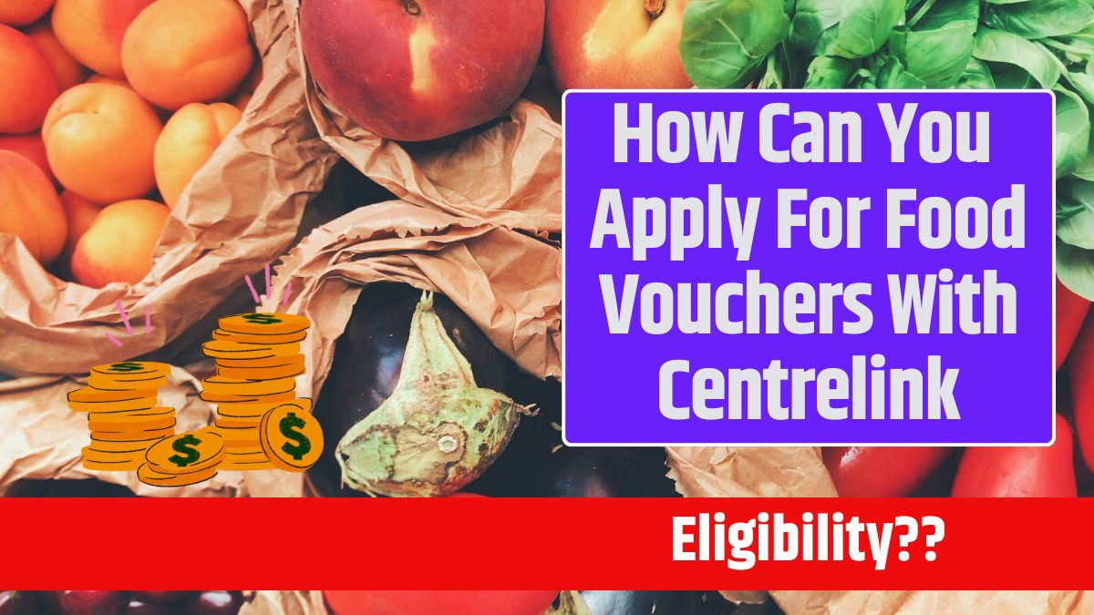 How Can You Apply For Food Vouchers With Centrelink