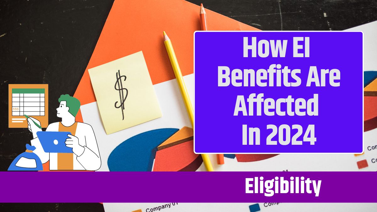 How EI Benefits Are Affected In 2024