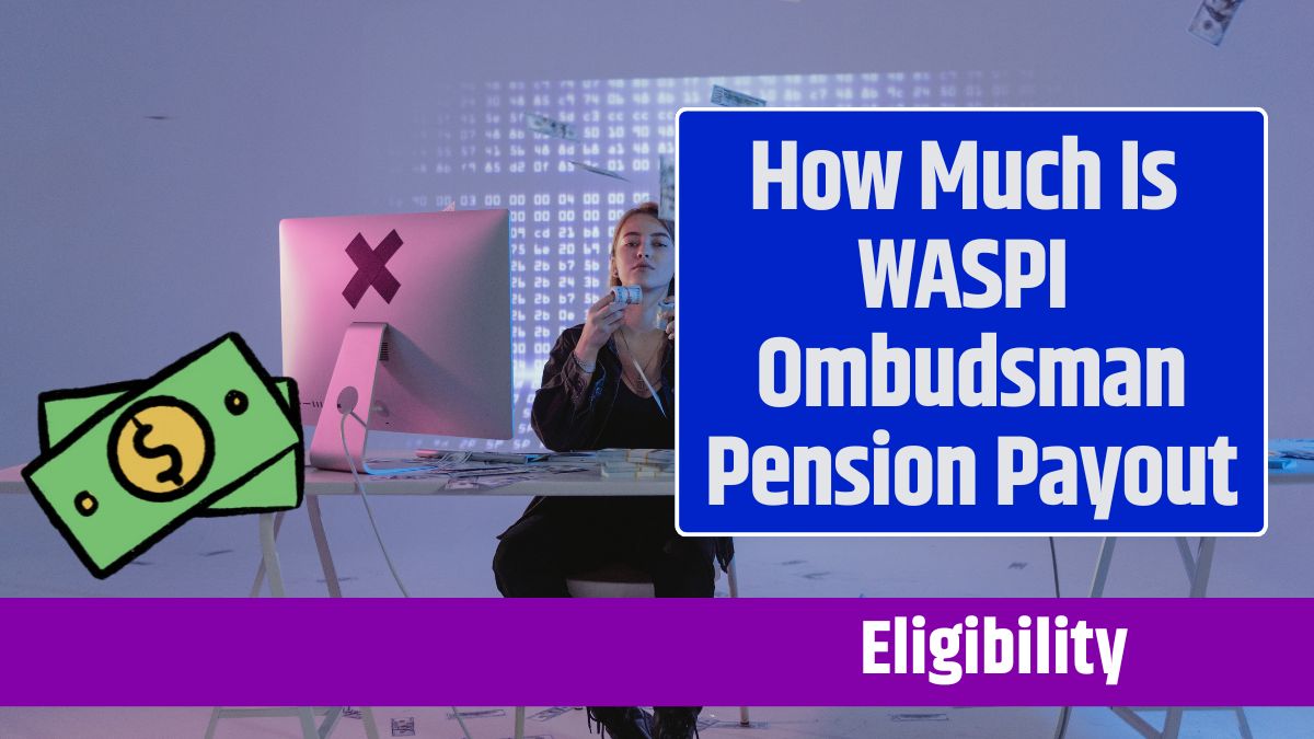 How Much Is WASPI Ombudsman Pension Payout