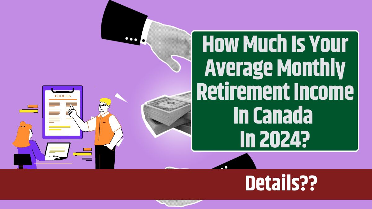 How Much Is Your Average Monthly Retirement Income In Canada In 2024