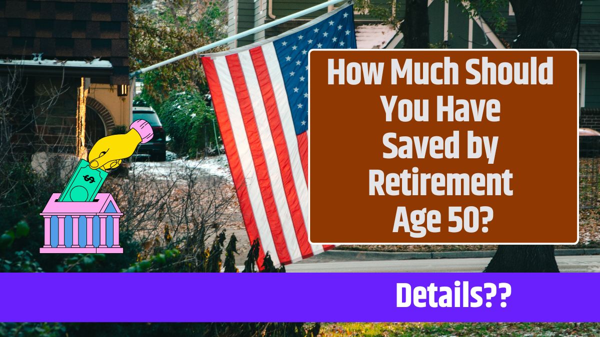 How Much Should You Have Saved by Retirement Age 50