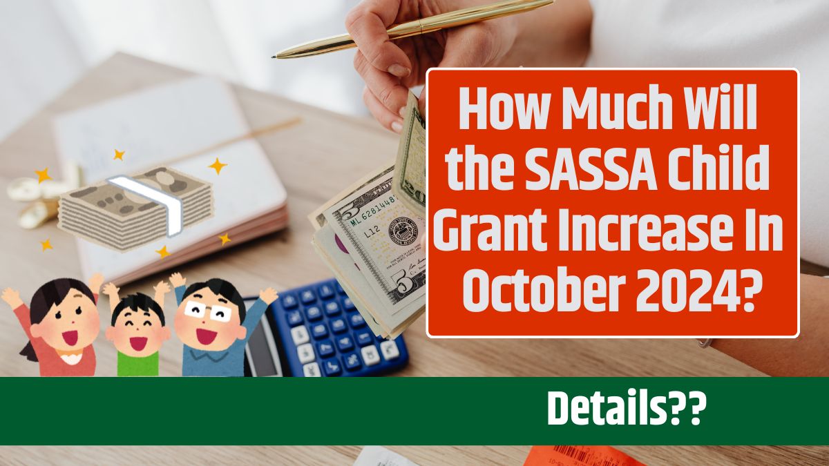 How Much Will the SASSA Child Grant Increase In October 2024