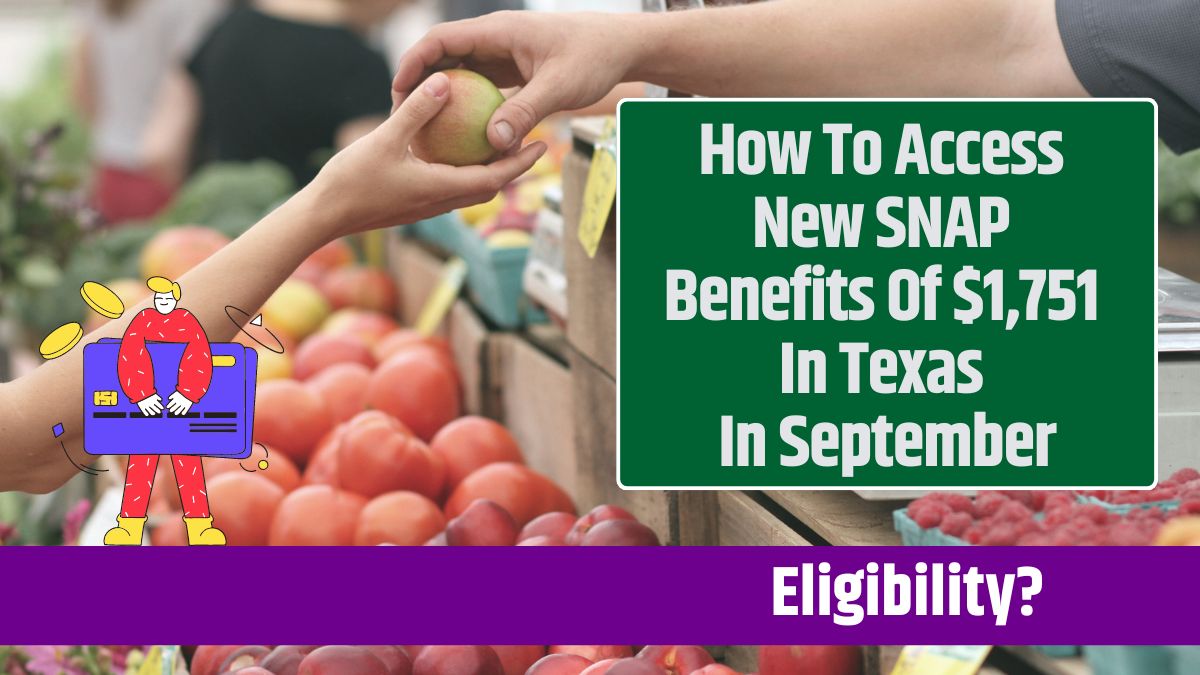 How To Access New SNAP Benefits Of $1,751 In Texas In September