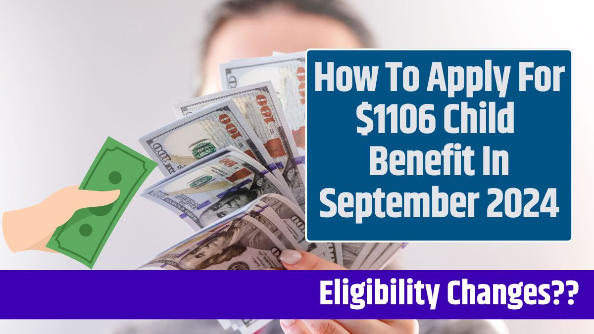 How To Apply For $1106 Child Benefit In September 2024