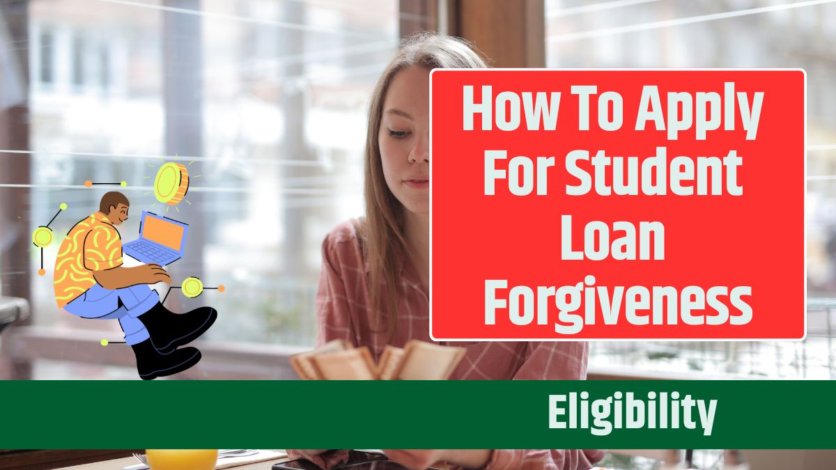 How To Apply For Student Loan Forgiveness