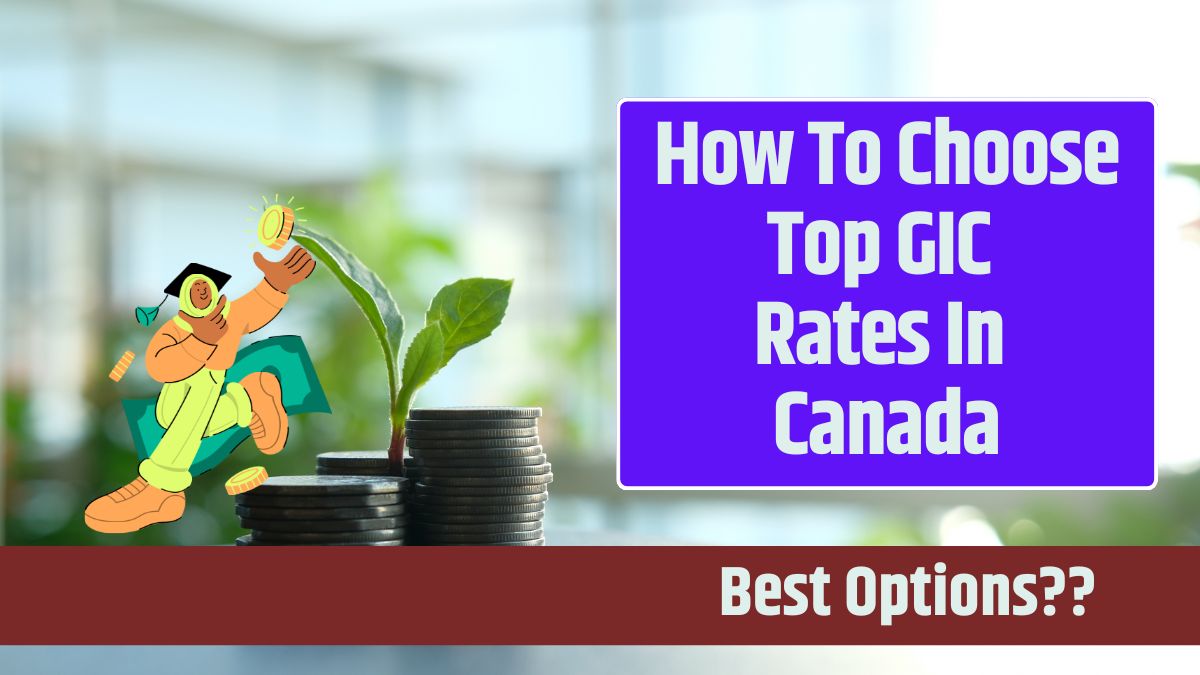 How To Choose Top GIC Rates In Canada