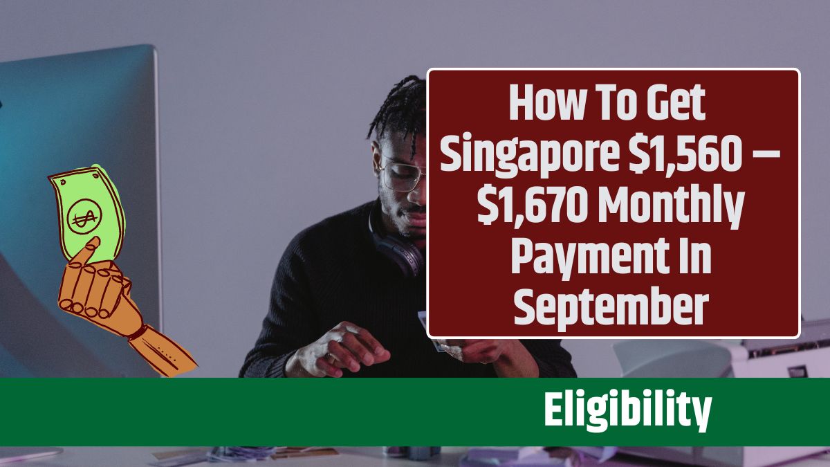 How To Get Singapore $1,560 – $1,670 Monthly Payment In September