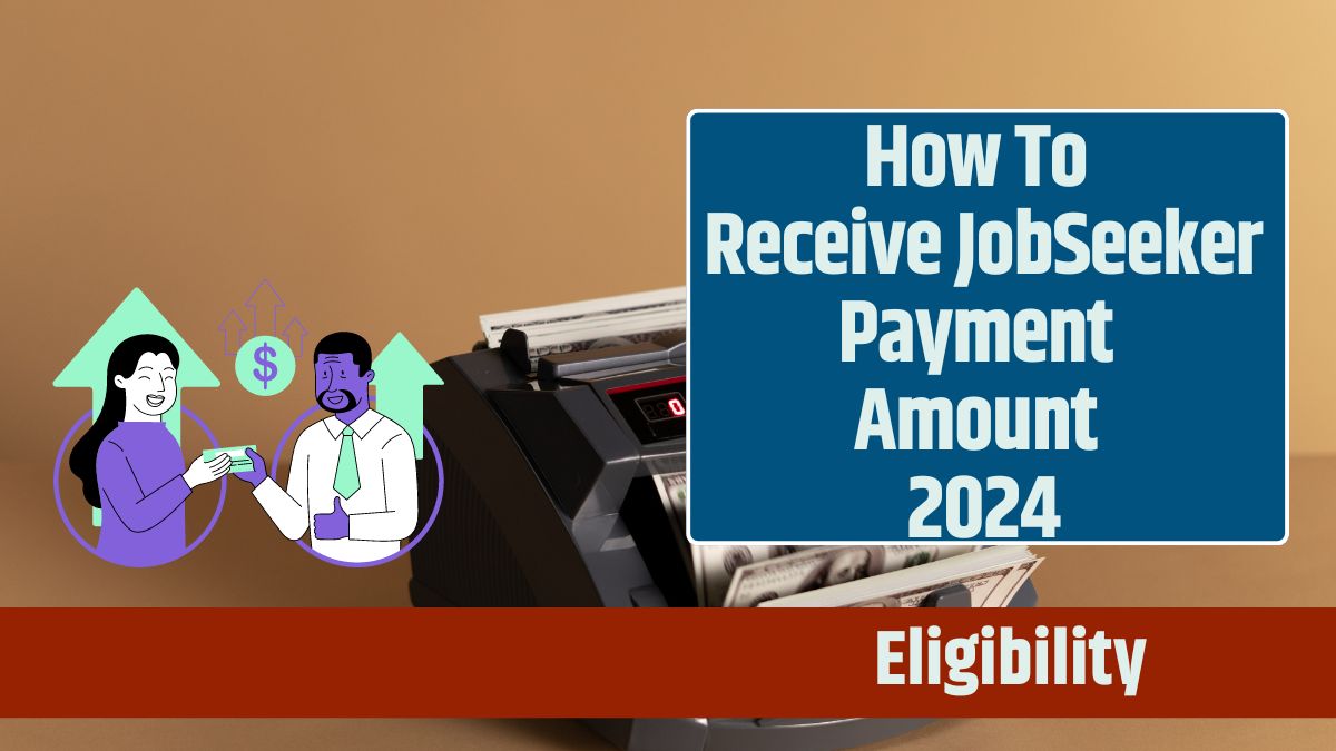 How To Receive JobSeeker Payment Amount 2024