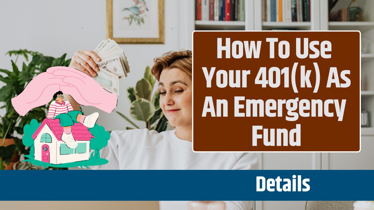 How To Use Your 401(k) As An Emergency Fund