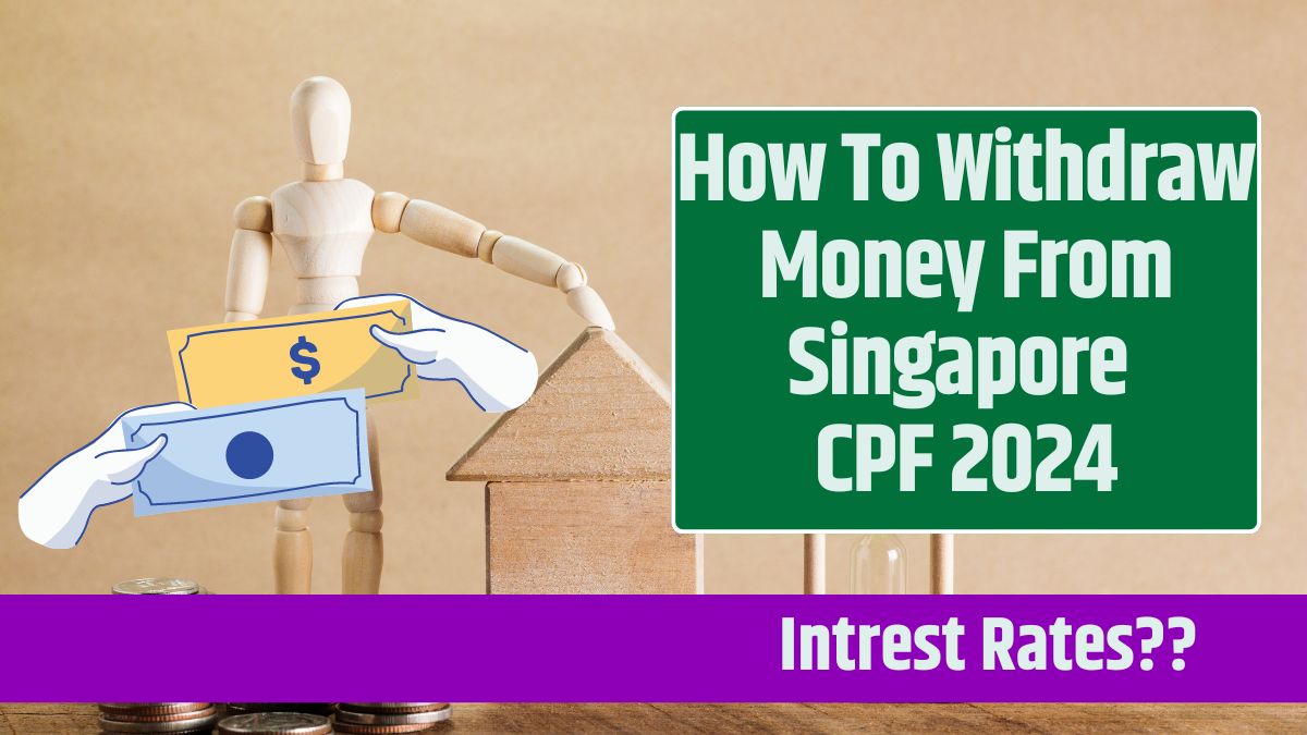 How To Withdraw Money From Singapore CPF 2024