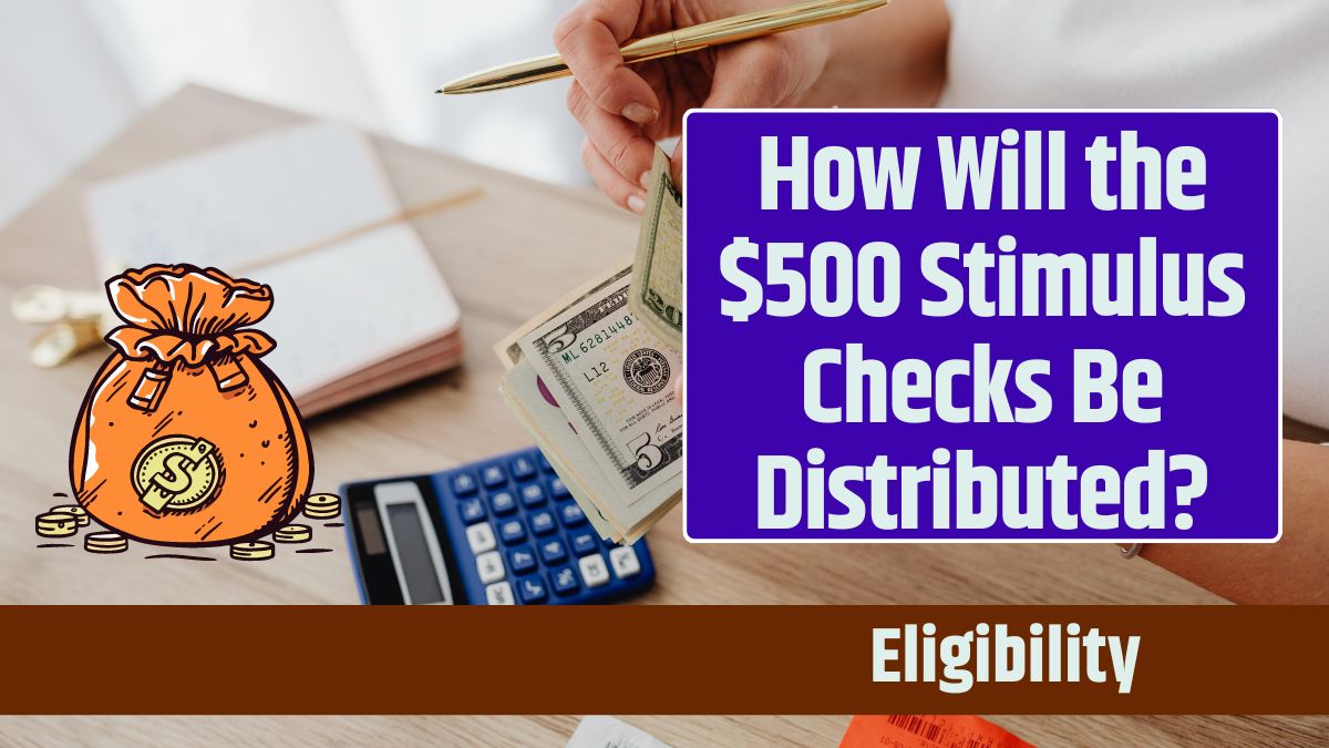 How Will the $500 Stimulus Checks Be Distributed