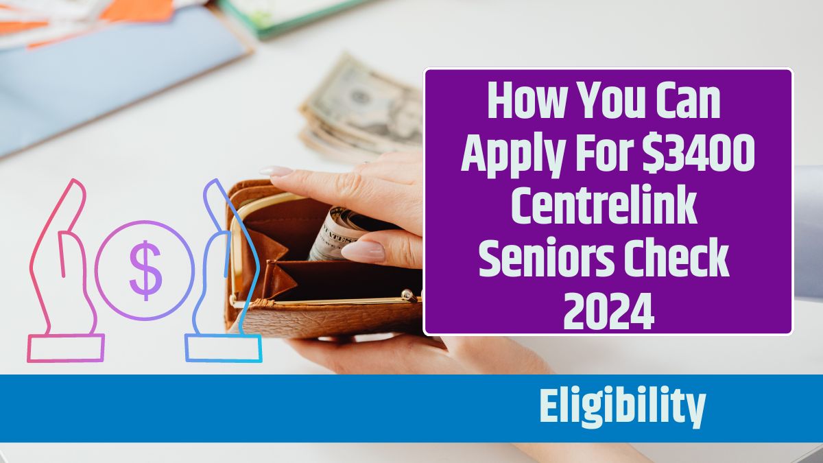 How You Can Apply For $3400 Centrelink Seniors Check 2024