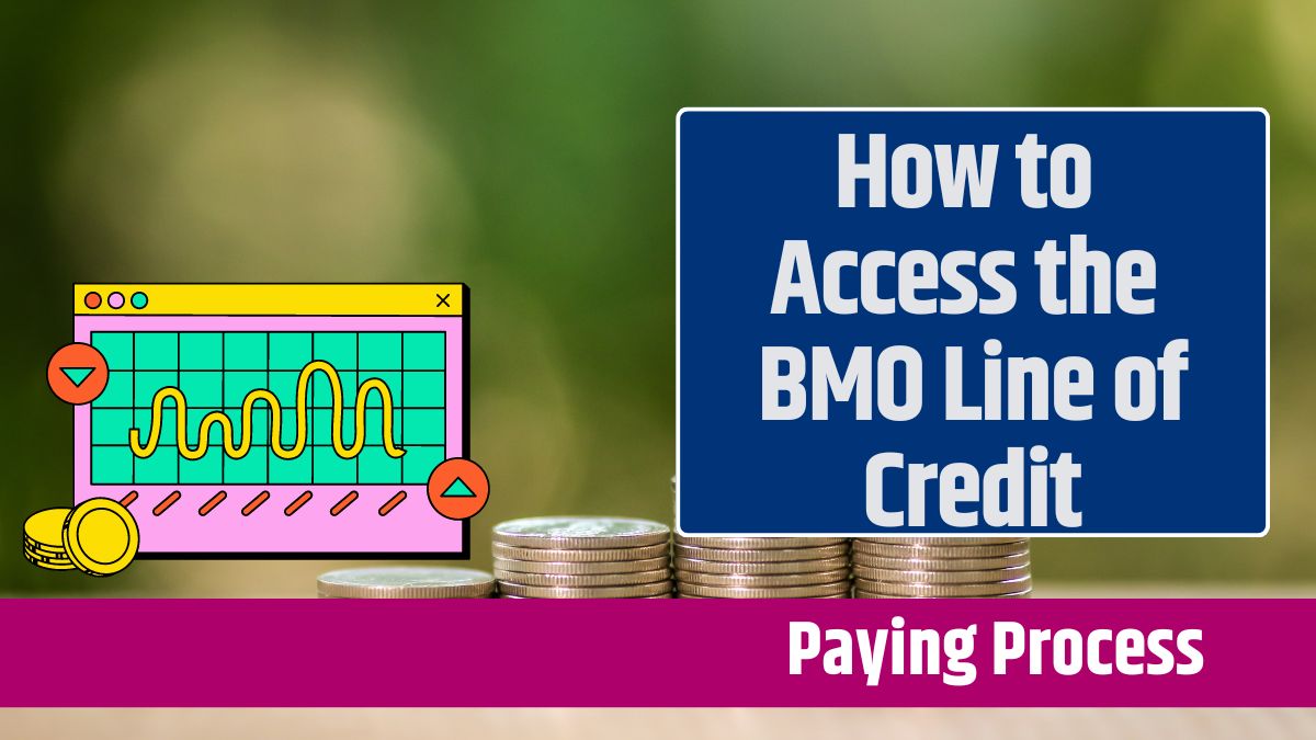 How to Access the BMO Line of Credit