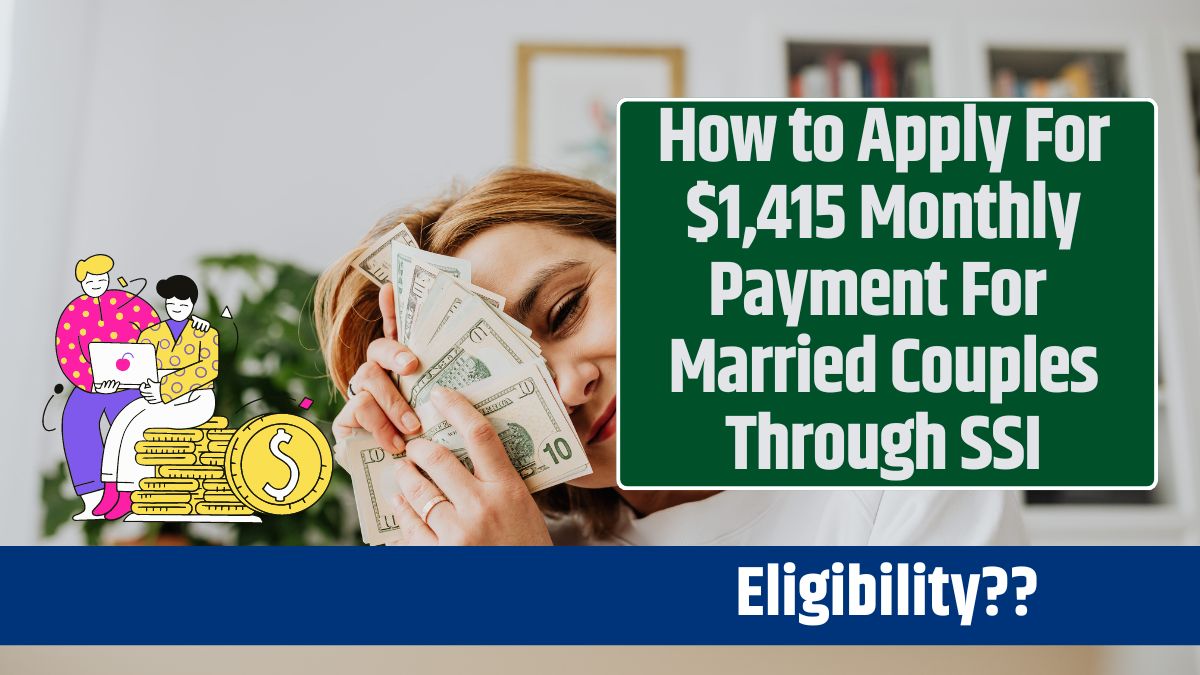 How to Apply For $1,415 Monthly Payment For Married Couples Through SSI