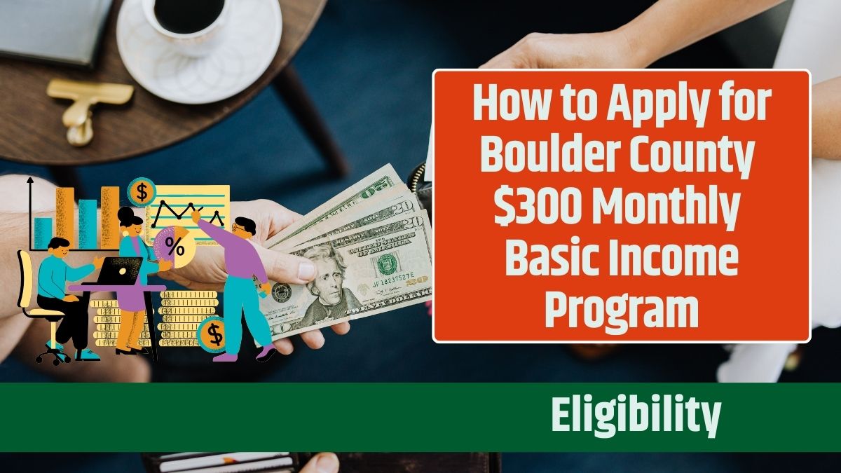 How to Apply for Boulder County $300 Monthly Basic Income Program