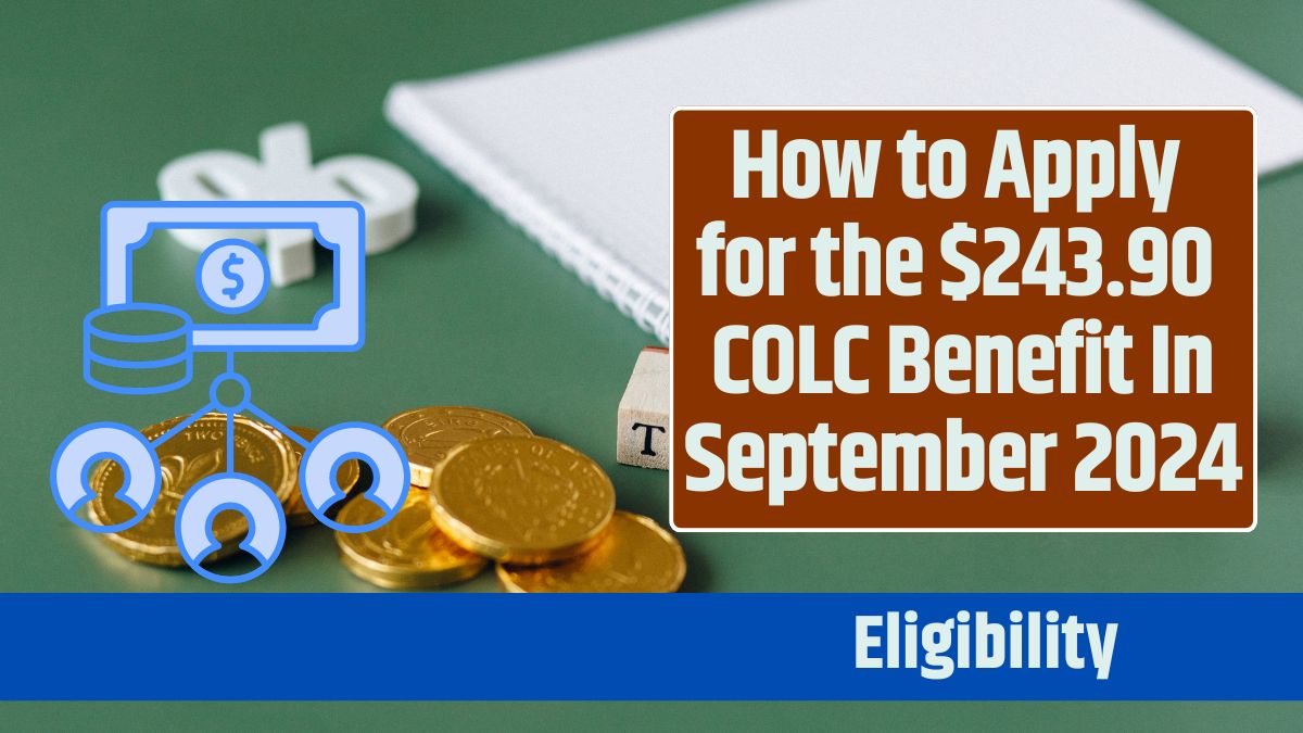 How to Apply for the $243.90 COLC Benefit In September 2024