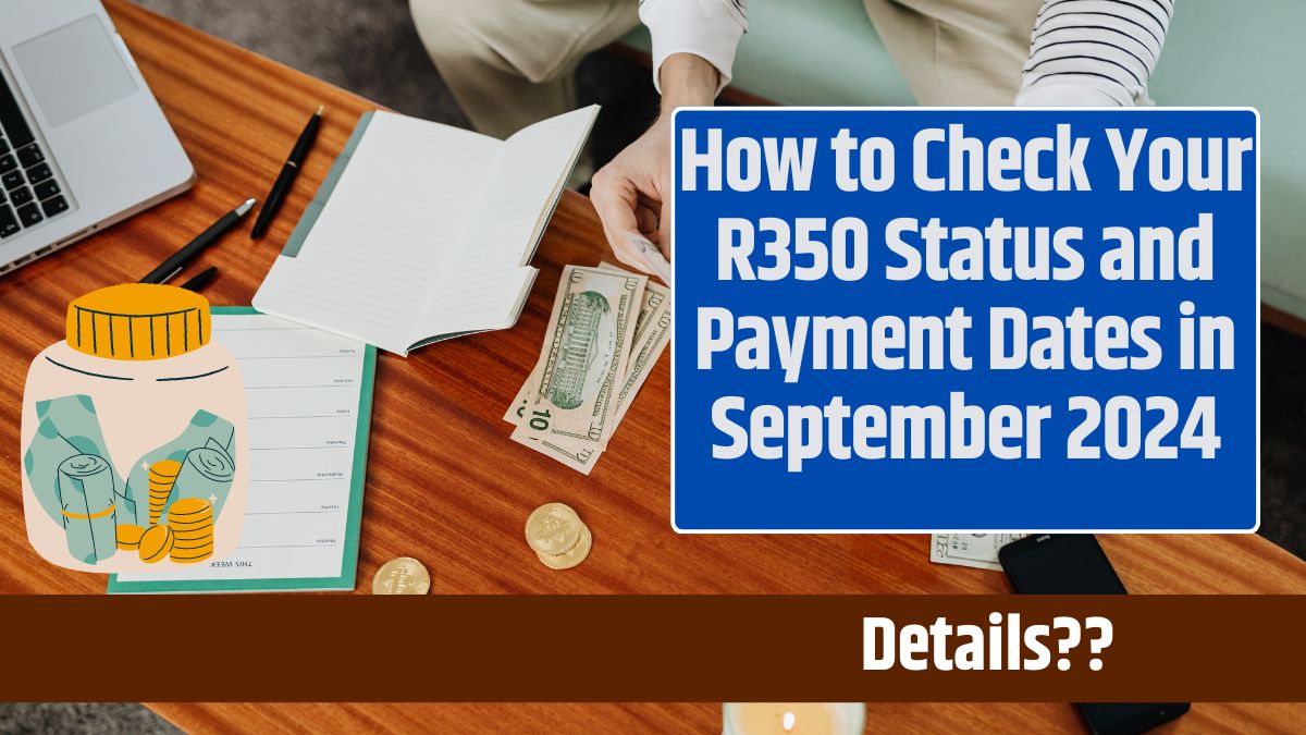 How to Check Your R350 Status and Payment Dates in September 2024