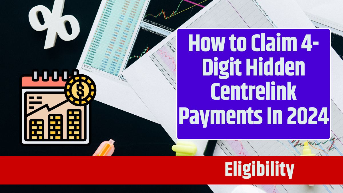 How to Claim 4-Digit Hidden Centrelink Payments In 2024