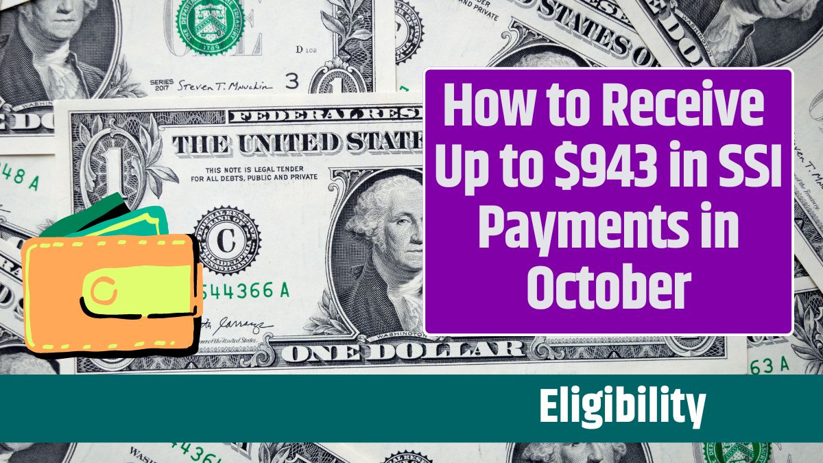 How to Receive Up to $943 in SSI Payments in October