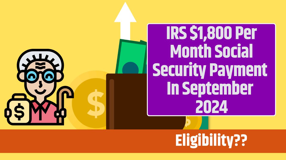 IRS $1,800 Per Month Social Security Payment In September 2024