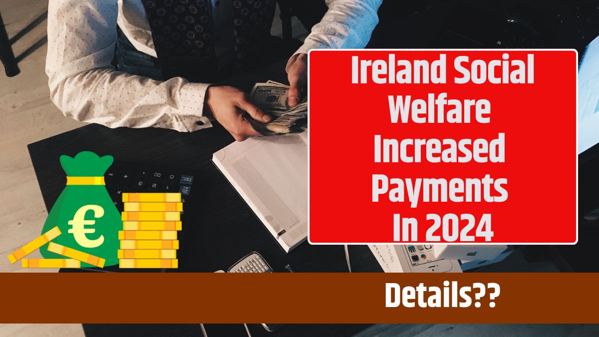 Ireland Social Welfare Increased Payments In 2024