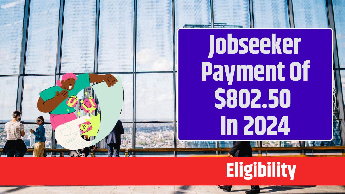 Jobseeker Payment Of $802.50 In 2024