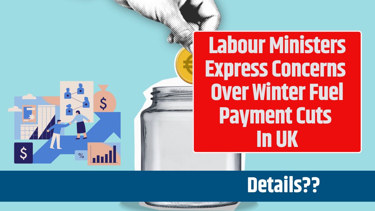 Labour Ministers Express Concerns Over Winter Fuel Payment Cuts In UK