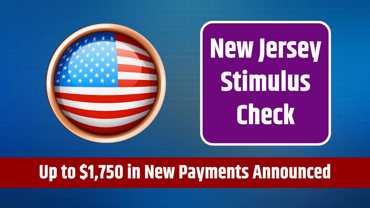 New Jersey Stimulus Check - Up to $1,750 in New Payments Announced