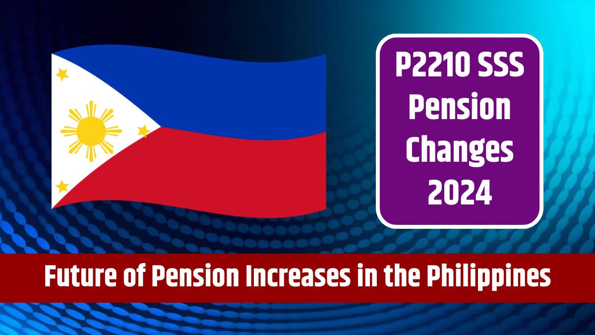 P2210 SSS Pension Changes 2024 - History and Future of Pension Increases in the Philippines