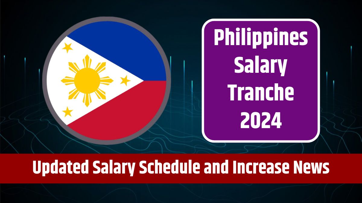 Philippines Salary Tranche 2024 - Updated Salary Schedule and Increase News