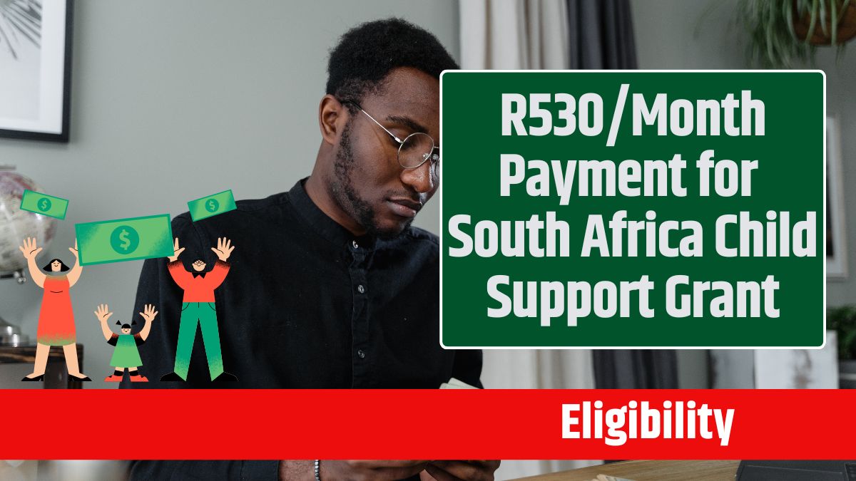 R530/Month Payment for South Africa Child Support Grant