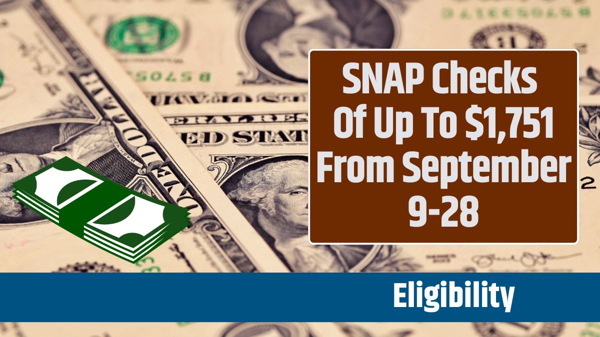 SNAP Checks Of Up To $1,751 From September 9-28