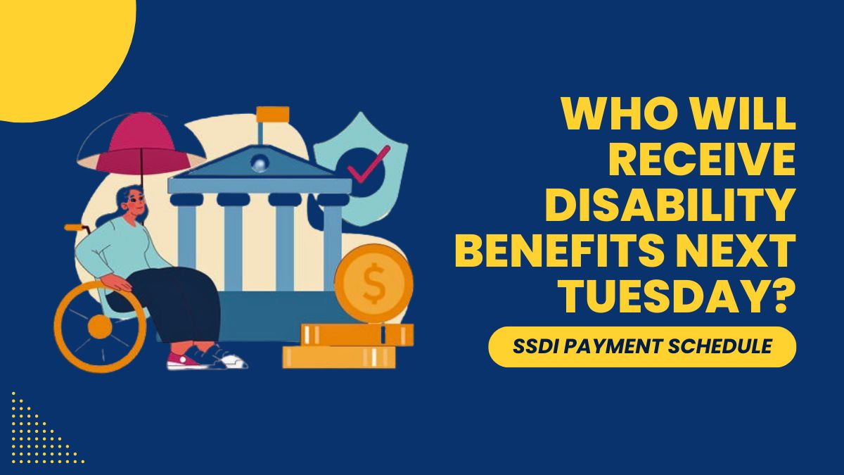 SSDI Payment Schedule - Who Will Receive Disability Benefits Next Tuesday?