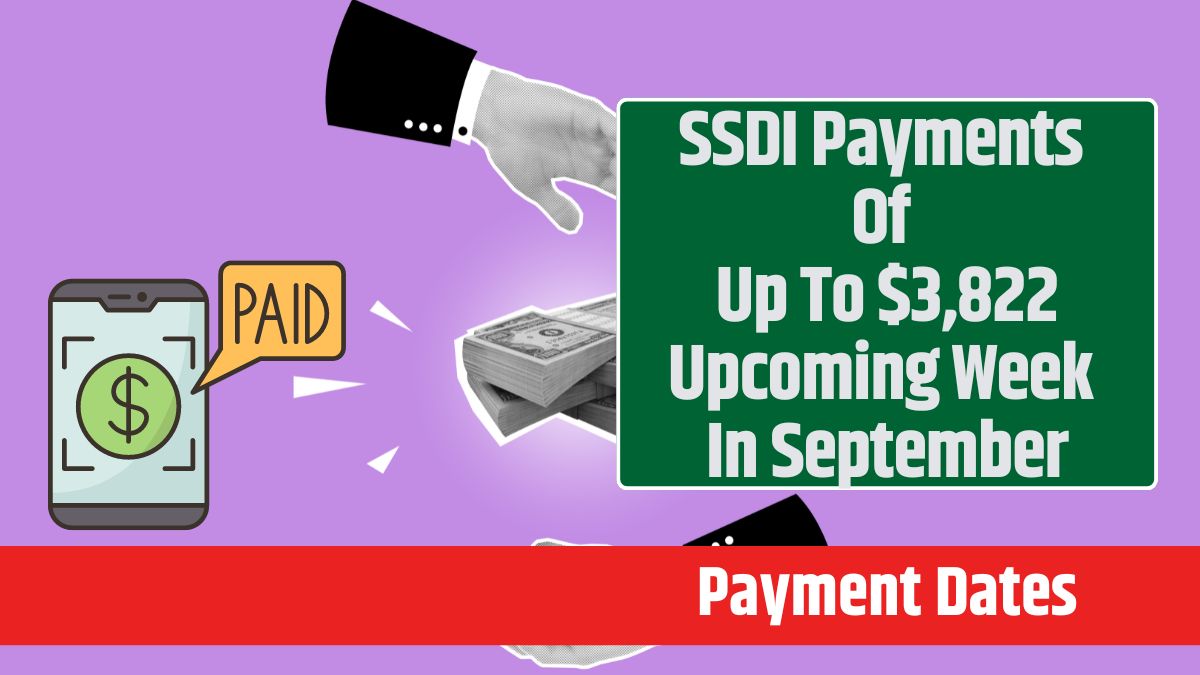 SSDI Payments Of Up To $3,822 Upcoming Week In September