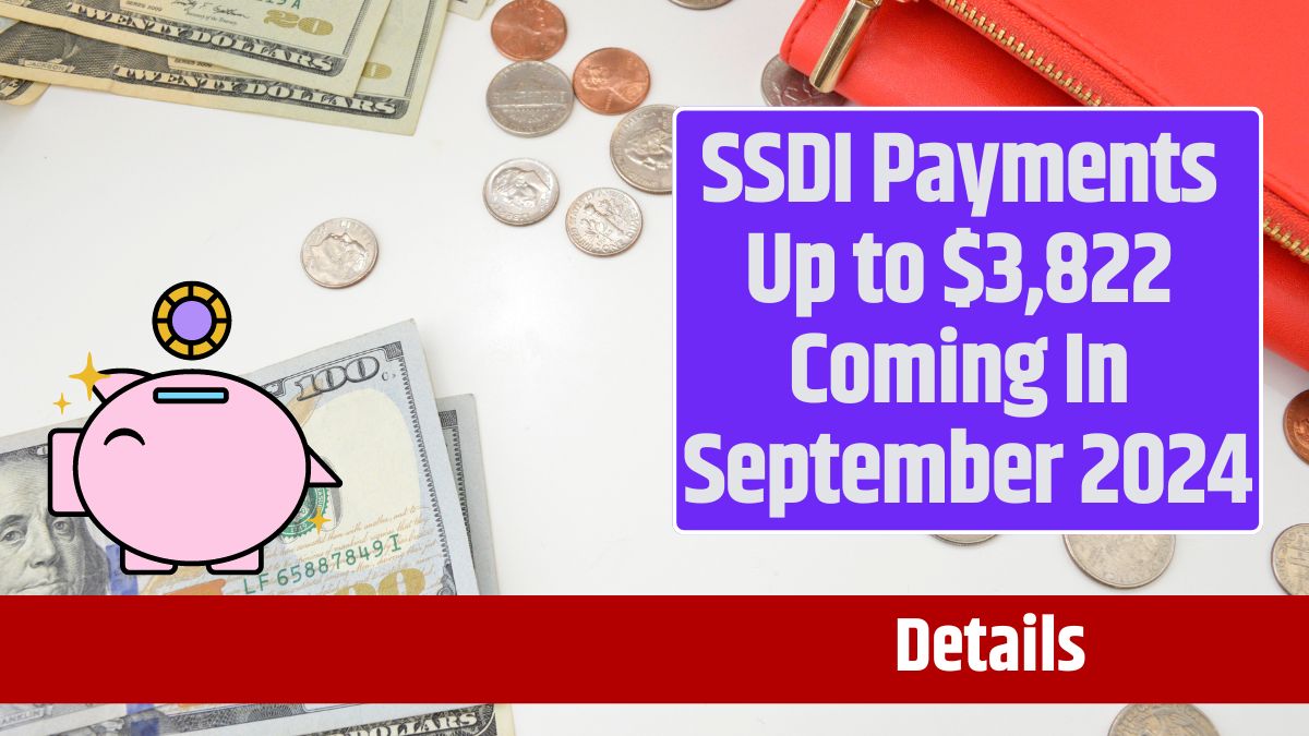 SSDI Payments Up to $3,822 Coming In September 2024