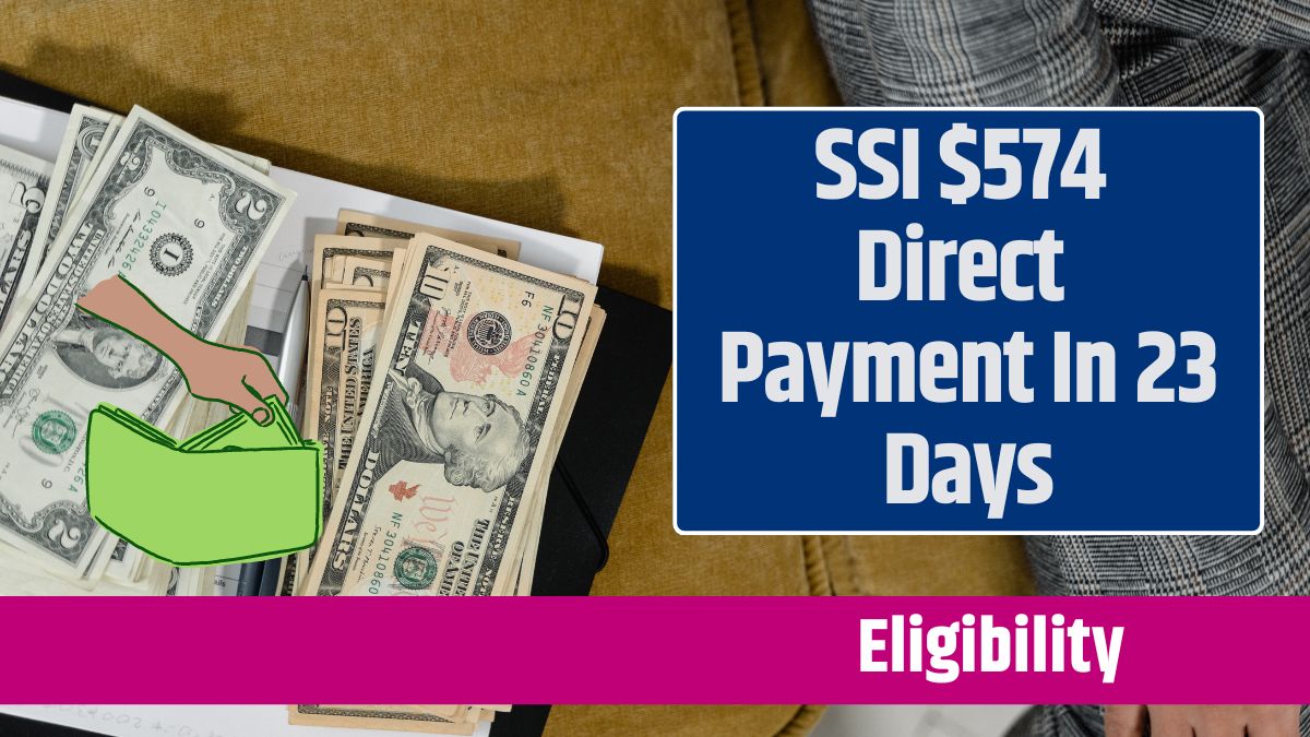 SSI $574 Direct Payment In 23 Days